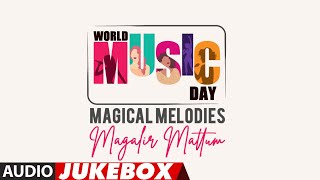 Magical Melodies - Magalir Mattum Jukebox | World Music Day 2022 Speical | Tamil Musical Hits