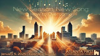 Atlanta First UMC Worship Service for Epiphany Sunday, January 5, 2025