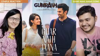 Couple Reaction on Ghar Nahi Jaana (Video) Gumraah | Aditya RK, Mrunal | Tanishk, Armaan M