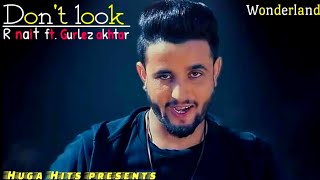 Don't look  - R nait (full song) ft. Gurlez akhtar | mista baaz | new punjabi song 2019