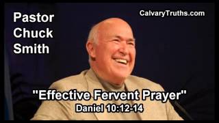 Effective Fervent Prayer, Daniel 10:12-14 - Pastor Chuck Smith - Topical Bible Study