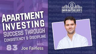 Apartment Investing Success Through Consistency And Discipline With Joe Fairless
