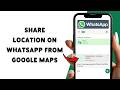 How To Share Location On WhatsApp From Google Maps | Send Locations In WhatsApp Messages 2026