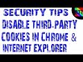 SECURITY TIPS - BLOCK THIRD PARTY COOKIES IN CHROME & INTERNET EXPLORER