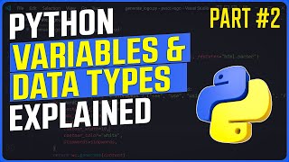 Python Variables and Data Types Explained Part 2 | Python Tutorial for Beginners