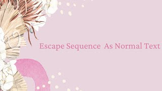 Escape Sequence as a Normal Text :Python tutorial 7