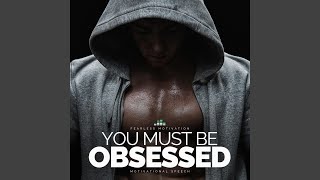 You Must Be Obsessed (Motivational Speech)