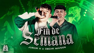 Oscar Maydon x Junior H - Fin De Semana [ ]