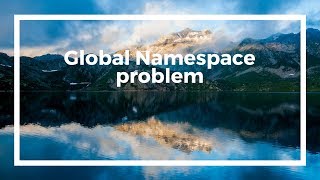 Global Namespace Problem
