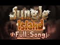 Jungle Island | Full Song