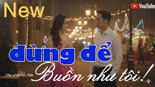 ĐỪNG ĐỂ BUỒN NHƯ TÔI,làm rung động trái tim người yêu nhạc,say đắm..