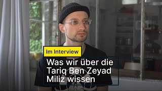 Interview: Was wir über die Tariq Ben Zeyad Miliz wissen