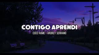 Contigo Aprendi - Coco Ramé \u0026 Andrey Serrano (letra)