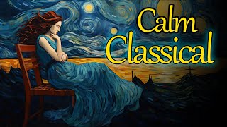 Calm Classical | Bach, Beethoven, Chopin, Debussy, Liszt, Mendelssohn, Mozart, S