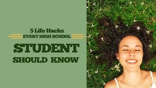 5 Life Hacks Every High School Student Should Know