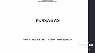Pensabas    /    Mora ft Eladio Carrion, Brray, Joyce Santana