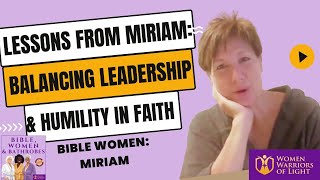 Lessons from Miriam: Balancing Leadership and Humility in Faith