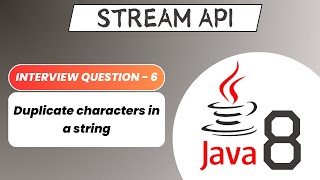 Duplicate characters in a String | Stream API Interview Question - 6 | Java 8 Stream | Operations