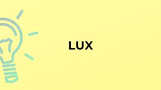 What is the meaning of the word LUX?