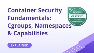 Container Security Fundamentals: Cgroups, Namespaces & Linux Capabilities Explained 2025