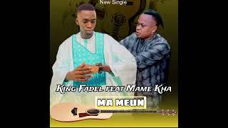 king Fadel ft Mame khas ma meun