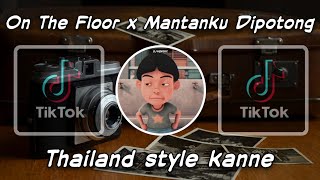 DJ ON THE FLOOR X MANTANKU DIPOTONG POTONG THAILAND STYLE