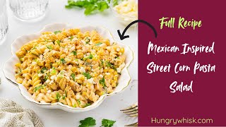 Street Corn Pasta Salad | Easy \u0026 Flavorful Mexican-Inspired Recipe