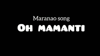 OH MAMANTI - maranao song (lyrics)