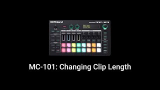 Roland MC-101: Changing Clip Length