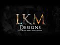 LKM Designs are Here for you Now ❤