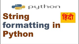 Python String Formatting Best Practices |Python String format() | Python Tutorial in Hindi