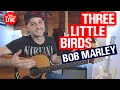 Three Little Birds Guitar Lesson Easy - Bob Marley (BEST Step-By-Step Tutorial)