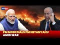 PM Modi dials Israel PM Netanyahu amid rising tension in Middle East