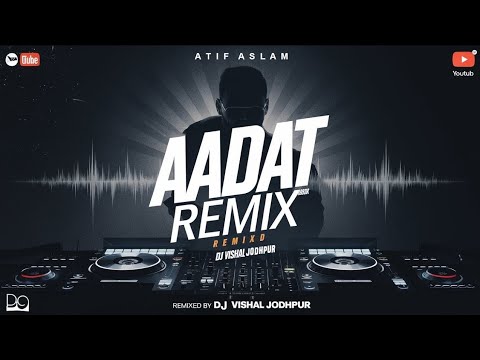 Aadat Remix St Official Remix Kalyug Atif Aslam Latest