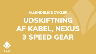 SCO - Udskiftning af kabel, Nexus 3 Speed Gear [Hjælpevideo]