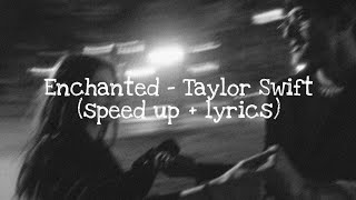 Enchanted - Taylor Swift (speed up + lyrics)