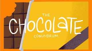 #4 The Chocolate Conundrum