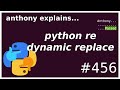 python regex dynamic replacements (intermediate) anthony explains #456