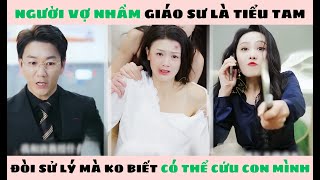 Trả Giá Full, Người vợ nhầm giáo sư là tiểu 3 đòi xử lý mà không biết cô giáo sư có thể cứu con mình