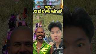 Lmc troll kí đầu mày giờ và joi ff