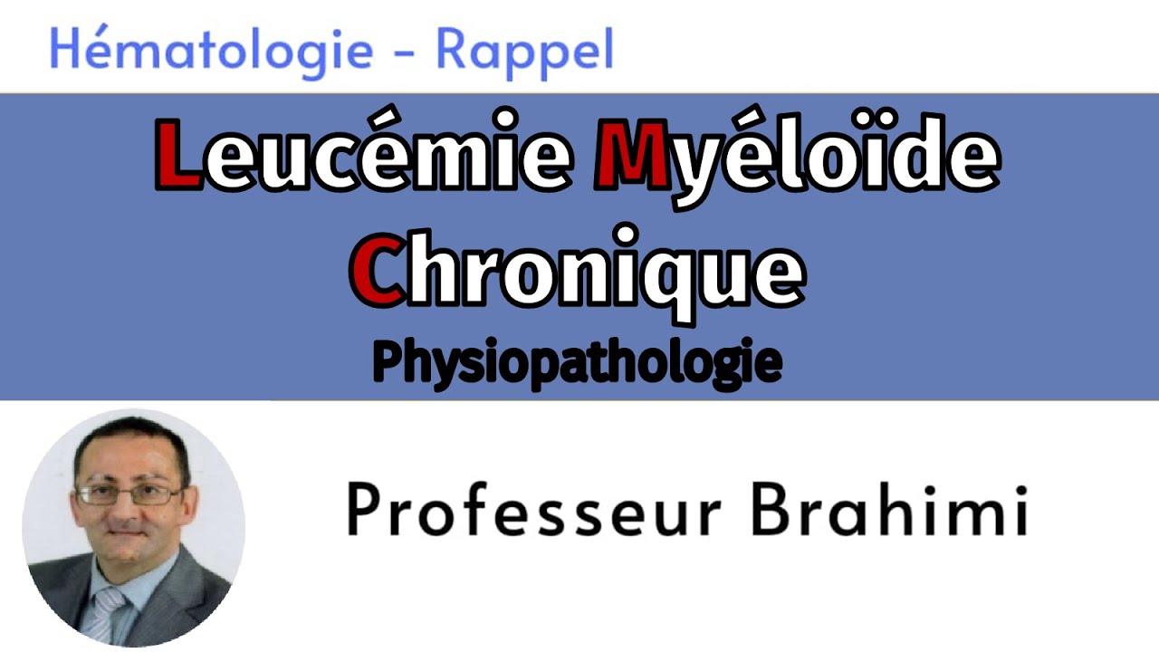 Leucémie Myéloïde Chronique [Physiopathologie] - YouTube