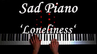 Sad Piano Music 'Loneliness' [Extremely Sad]