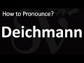 How to Pronounce Deichmann? (CORRECTLY)