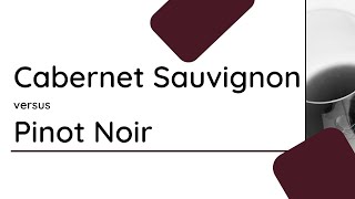 Cabernet Sauvignon versus Pinot Noir