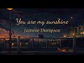 LYRICS VIDEO   You are my sunshine - Jasmine Thompson