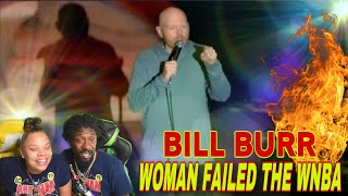 Bill Burr - Woman Failed The WNBA | Reaction!