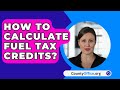 How To Calculate Fuel Tax Credits? - CountyOffice.org