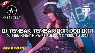 BREAKBEAT FULL BASS🎵D TEMBAK TEMBAK DOR DOR DOR 🎶 MIXTAPE DUGEM PARTY NONSTOP 🎶​