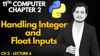 Handling Integer and Float Inputs in Python | Class 11 Computer - Ch 2 - Lec 6