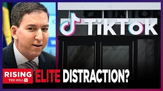 Glenn Greenwald: Calls To BAN TikTok Are A DISTRACTION; Elites Blame CCP For Problems THEY CAUSED